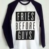 Fries Before Guys Raglan T Shirt