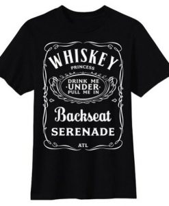 ATL Whiskey Princess Backseat Serenade t shirt