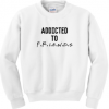 Addicted to friends sweatshirt