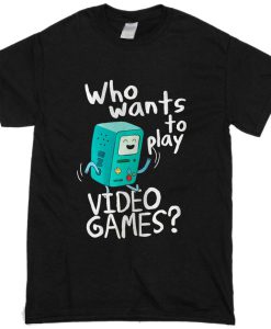 Adventure time BMO, who wants to play video games t-shirt