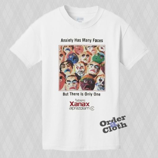 Anxiety has many faces but there is only one xanax t-shirt