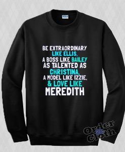 Be extraordinary like Ellis, Greys Anatomy Sweatshirt