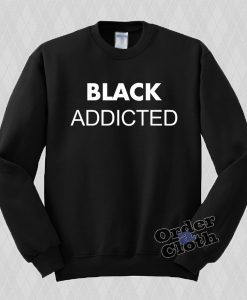 Black Addicted Sweatshirt