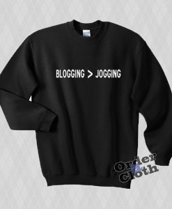 Blogging is Jogging Sweatshirt