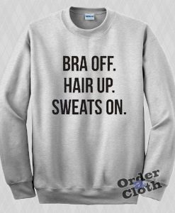 Bra off hair up sweats on Sweatshirt
