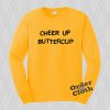 Cheer Up Butter Cup Sweatshirt