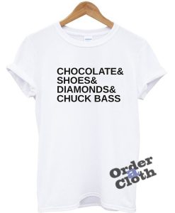 Chocolate Shoes Diamonds and Chuck Bass T-shirt
