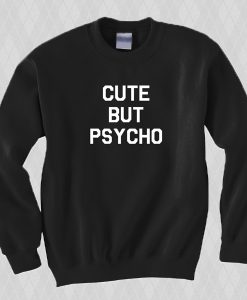 Cute but psycho crewneck sweatshirt