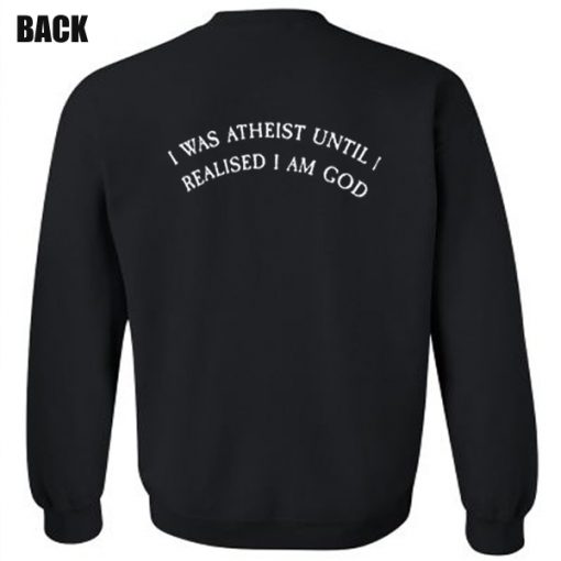 I was atheist Sweatshirt