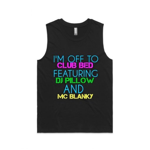 I'm Off To Club Bed Featuring DJ Pillow And MC Blanky Tanktop