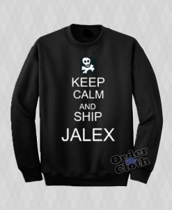 Keep calm and ship JALEX Sweatshirt