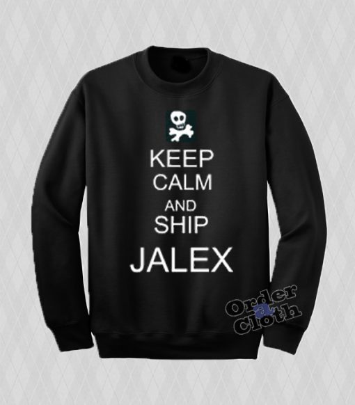 Keep calm and ship JALEX Sweatshirt