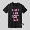 Kinky Hair Don't Care T-shirt