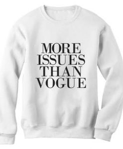 More issue than vogue sweatshirt