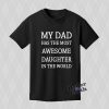 My dad has the most awesome daughter T-shirt