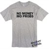 No Money Mo Probs T-shirt