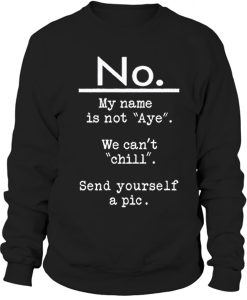 No my name is not Aye sweatshirt