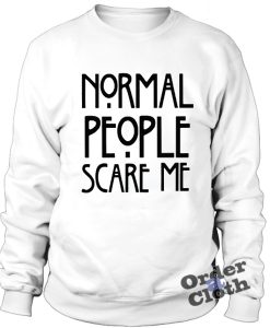 Normal people scare me crewneck sweatshirt