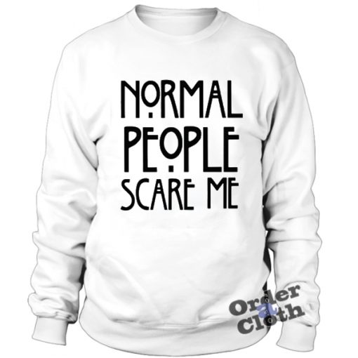 Normal people scare me crewneck sweatshirt