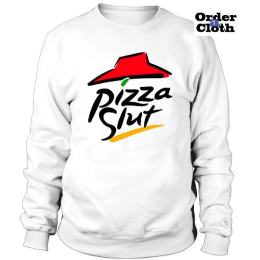 Pizza Slut Sweatshirt