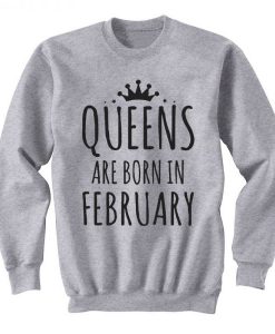 Queens Are Born In February Sweatshirt