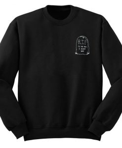 RIP To The Fuck I Almost Gave Unisex Sweatshirt