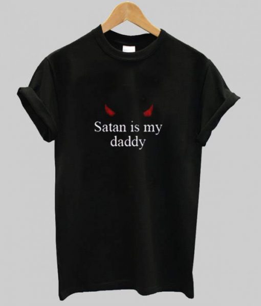 Satan Is My Daddy Tshirt