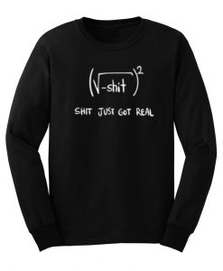 Shit Just Got Real Sweatshirt
