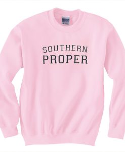 Southern Proper Sweatshirt