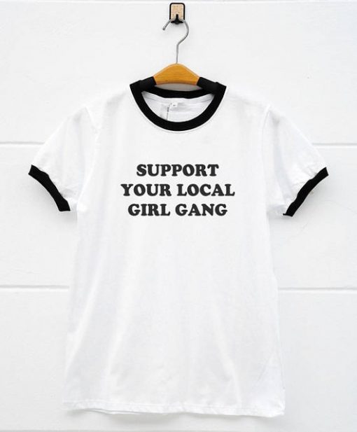 Support Your Local Girl Gang Ringer T-Shirt