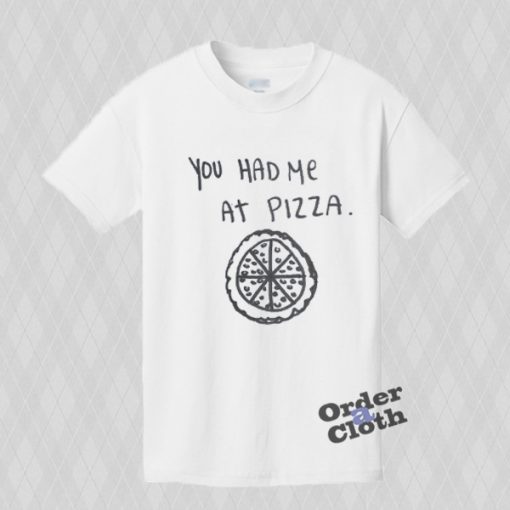 You had me at pizza shirt