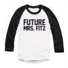 Future Mrs. Fitz Raglan T-shirt