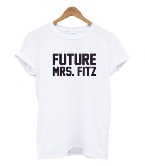 Future Mrs. Fitz T-shirt