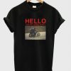 Hello Can We Leave Now T-shirt