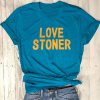 Love Stoner T-shirt