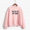 Pizza Is My Bae Sweatshirt
