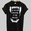 So you can throw ne to the wolves T-shirt