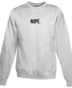 Nope Sweatshirt