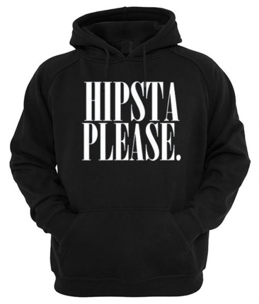 Hipsta Please Hoodie