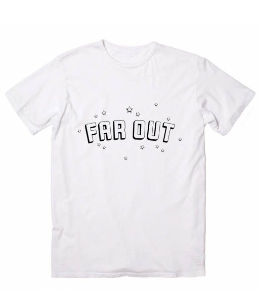 Far Out T-shirt