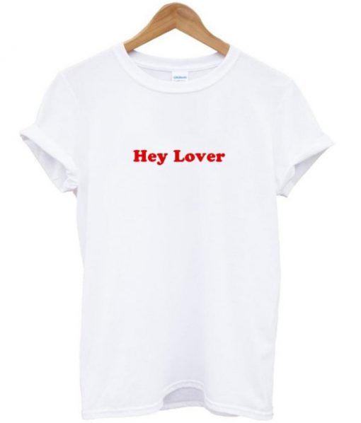 Hey Lover T-shirt