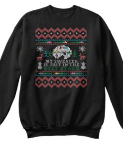 My Sweater Is Just In The Ugly Stage Sweatshirt