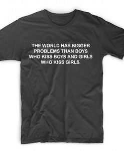 The World Has Bigger Problems T-shirt