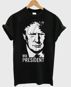 Trump Mr President T-ShirtTrump Mr President T-Shirt
