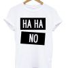 HaHa No T-shirt