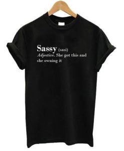 Sassy Definition She got this and she owning it T-shirt