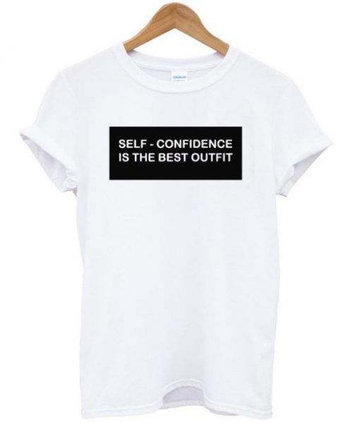 Self Confidence Is The Best Outfit T-shirt