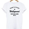 There’s A Place In Hollywood With My Name On It T-shirt
