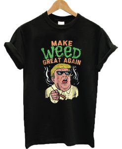 Make Weed Great Again Donald Trump T-shirt
