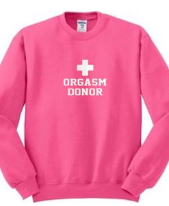 Orgasm Donor Sweatshirt